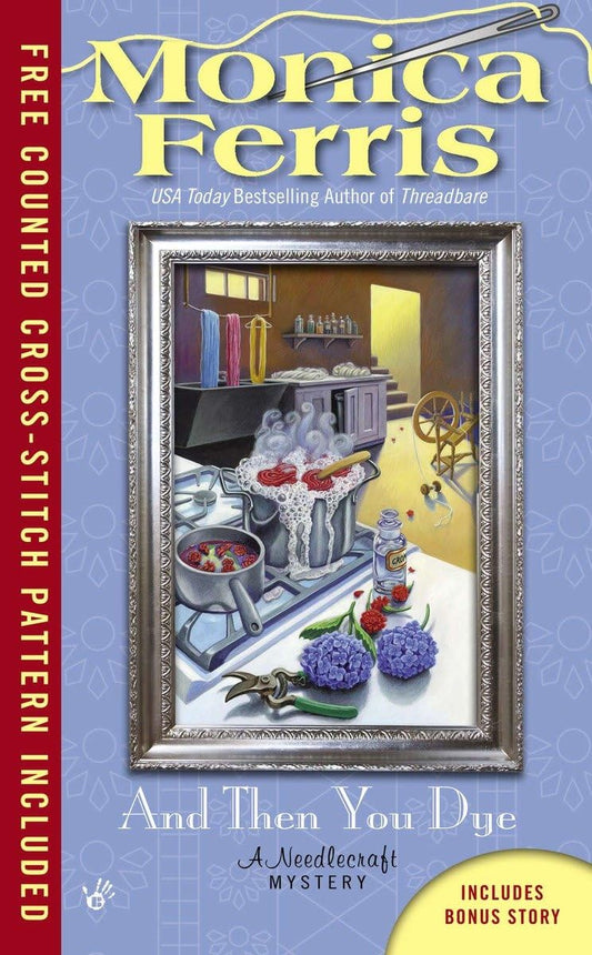 And Then You Dye (A Needlecraft Mystery) - 1840
