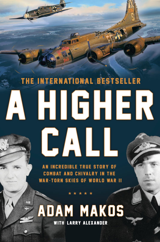 A Higher Call: An Incredible True Story of Combat and Chivalry in the War-Torn Skies of World War II - 3520