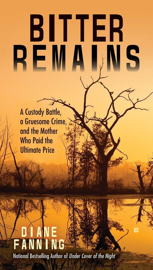 Bitter Remains: A Custody Battle, A Gruesome Crime, and the Mother Who Paid the Ultimate Price - 2064