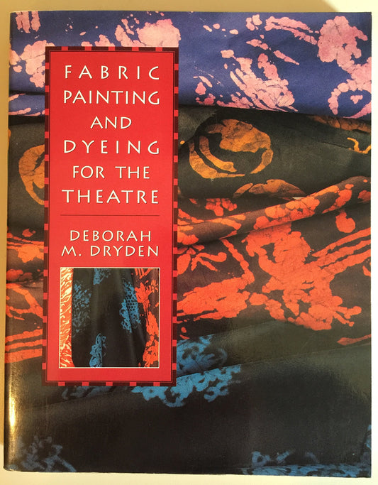 Fabric Painting and Dyeing for the Theatre - 667