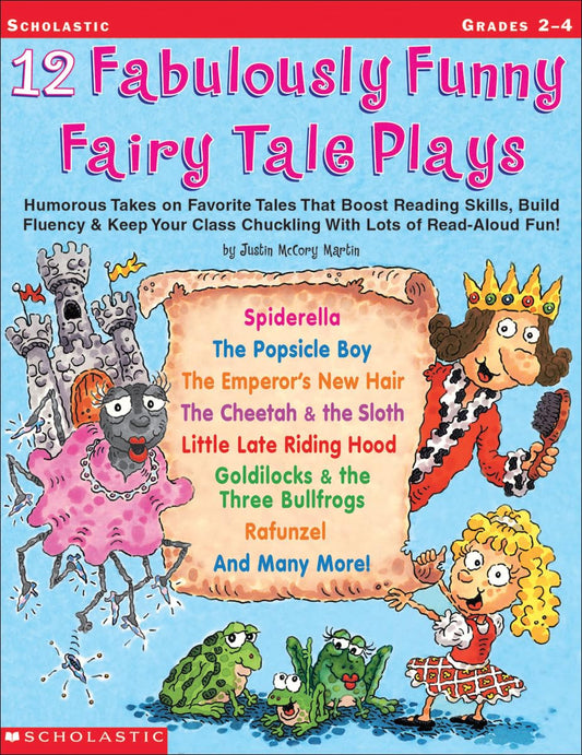 12 Fabulously Funny Fairy Tale Plays: Humorous Takes on Favorite Tales That Boost Reading Skills, Build Fluency & Keep Your Class Chuckling With Lots of Read-Aloud Fun! - 2329