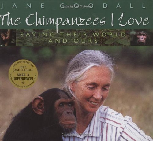 Chimpanzees I Love: Saving Their World And Ours