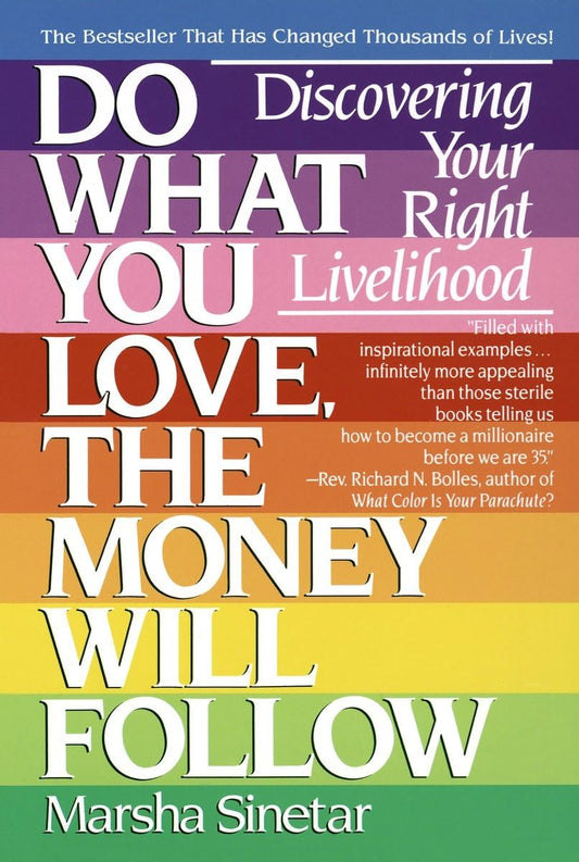 Do What You Love, The Money Will Follow: Discovering Your Right Livelihood - 8219