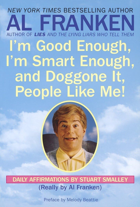 I'm Good Enough, I'm Smart Enough, and Doggone It, People Like Me!: Daily Affirmations By Stuart Smalley - 3930
