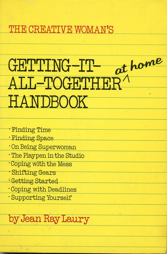The Creative Woman's Getting-It-All-Together at Home Handbook