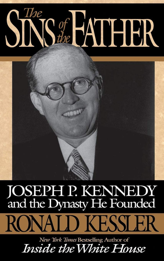 The Sins of the Father: Joseph P. Kennedy and the Dynasty he Founded - 290