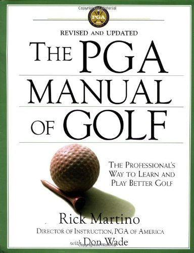 The PGA Manual of Golf: The Professional's Way to Learn and Play Better Golf