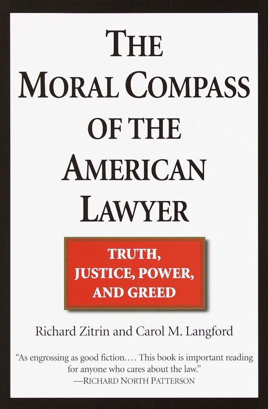 The Moral Compass of the American Lawyer: Truth, Justice, Power, and Greed