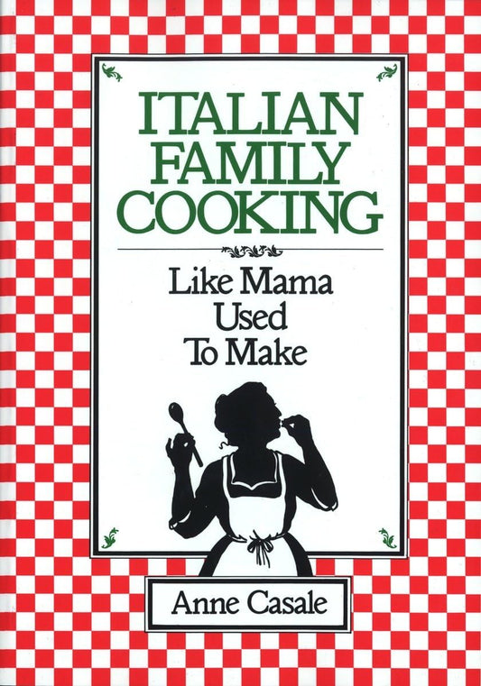 Italian Family Cooking: Like Mama Used to Make: A Cookbook - 3979