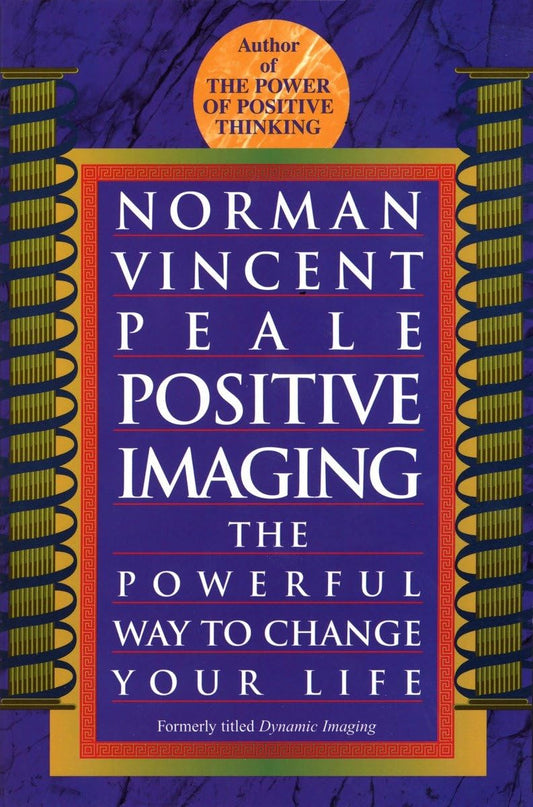 Positive Imaging: The Powerful Way to Change Your Life - 5587