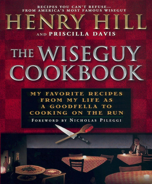 The Wise Guy Cookbook: My Favorite Recipes From My Life as a Goodfella to Cooking on the Run - 8534