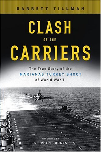 Clash of the Carriers: The True Story of the Marianas Turkey Shoot of World War II - 9910