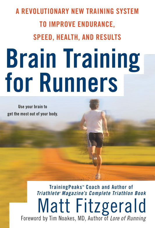 Brain Training for Runners: A Revolutionary New Training System to Improve Endurance, Speed, Health, and Results - 8008
