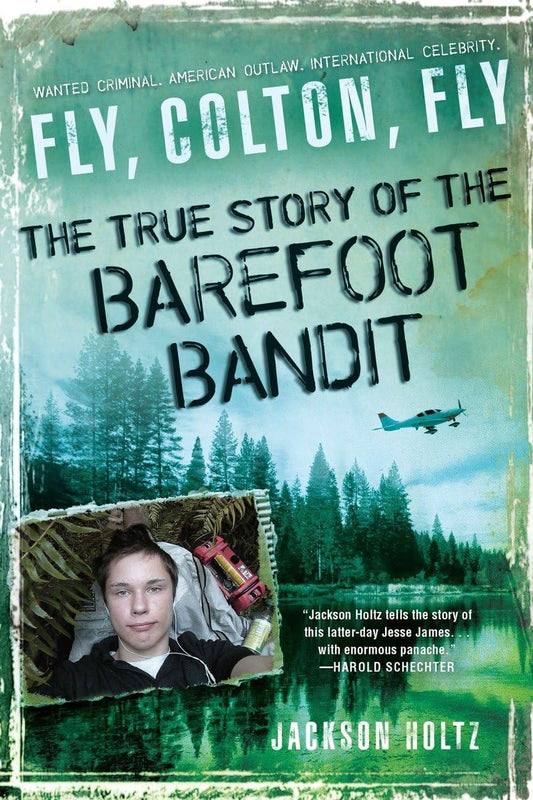 Fly, Colton, Fly: The True Story of the Barefoot Bandit - 9496
