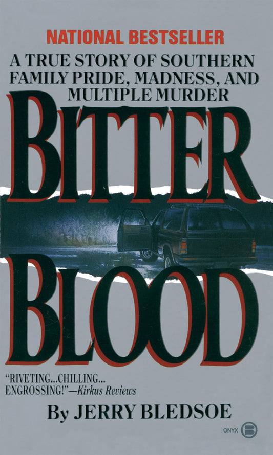 Bitter Blood: A True Story of Southern Family Pride, Madness, and Multiple Murder - 7262