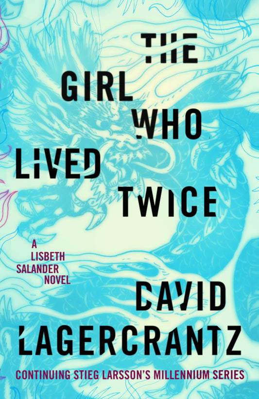 The Girl Who Lived Twice: A Lisbeth Salander novel, continuing Stieg Larsson's Millennium Series - 6255