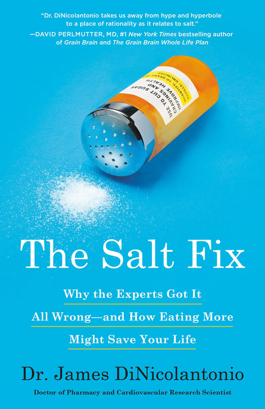 The Salt Fix: Why the Experts Got It All Wrong--and How Eating More Might Save Your Life - 1603