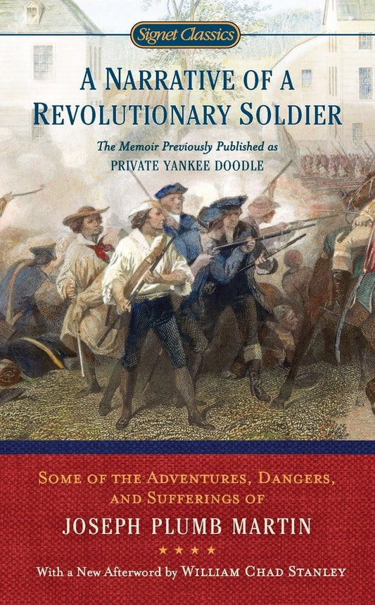 A Narrative of a Revolutionary Soldier: Some Adventures, Dangers, and Sufferings of Joseph Plumb Martin (Signet Classics) - 9417
