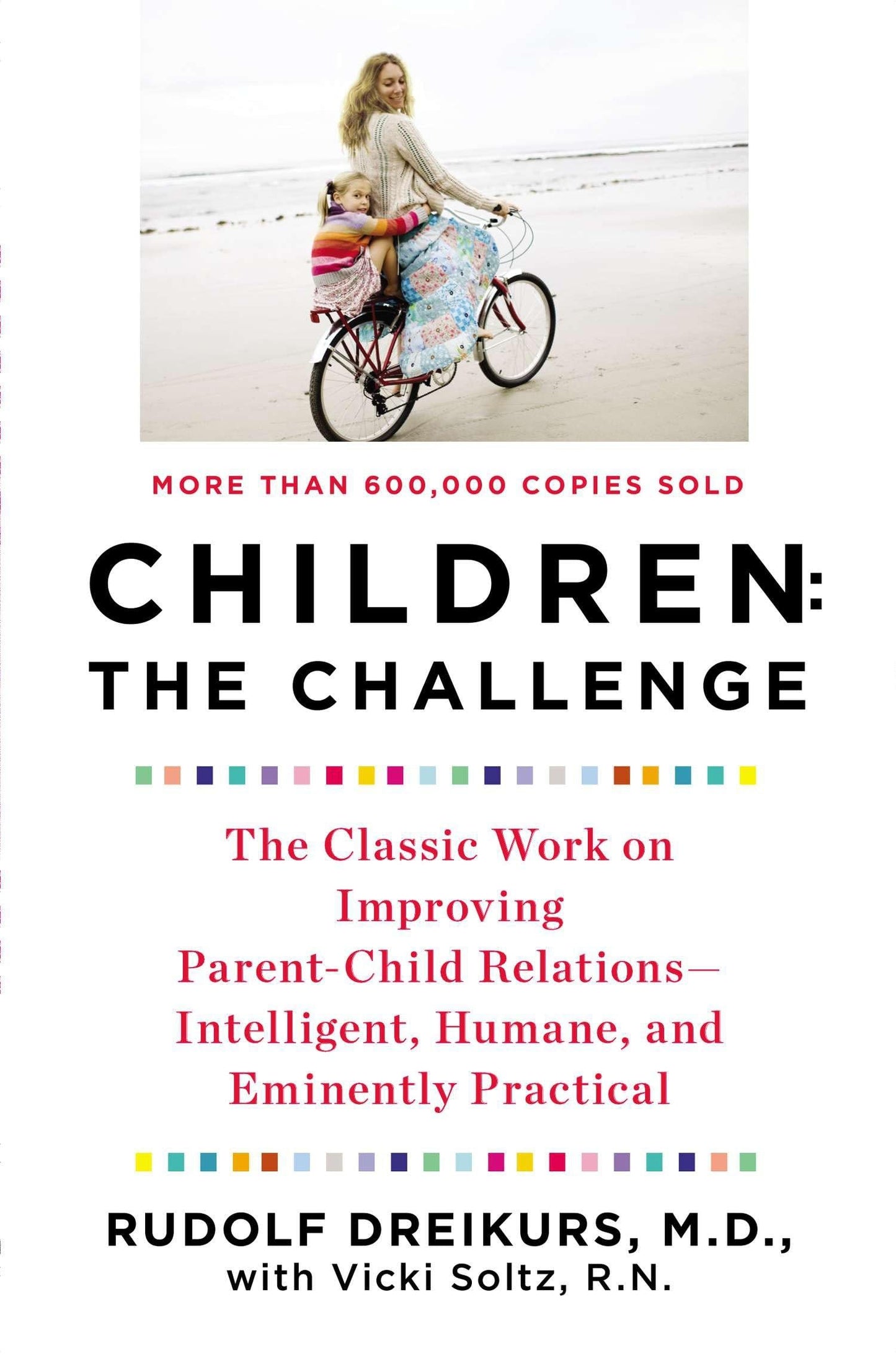 Children: The Challenge : The Classic Work on Improving Parent-Child Relations--Intelligent, Humane & Eminently Practical - 6612