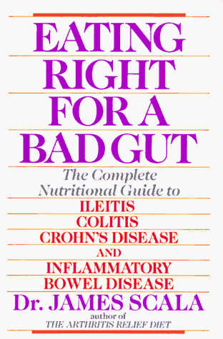Eating Right For a Bad Gut: compl Nutritional GT Ileitis Colitis Crohn's Disease & Inflammatory Bowel Diseas