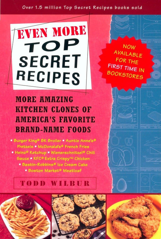 Even More Top Secret Recipes: More Amazing Kitchen Clones of America's Favorite Brand-Name Foods: A Cookbook - 9829