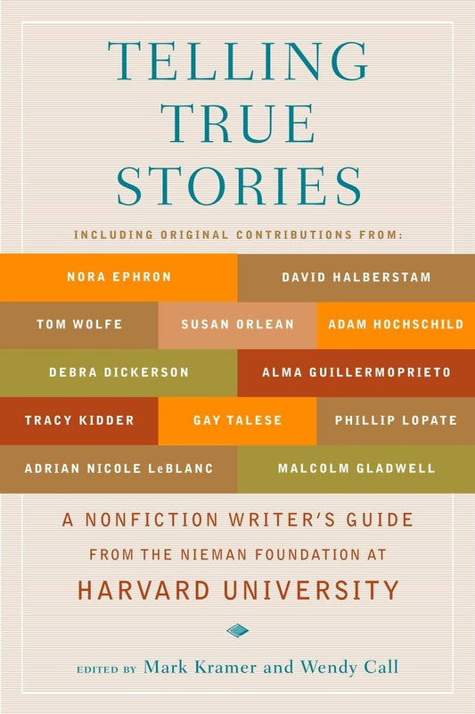 Telling True Stories: A Nonfiction Writers' Guide from the Nieman Foundation at Harvard University - 7214