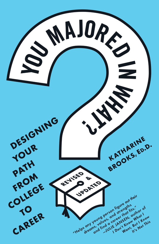 You Majored in What?: Designing Your Path from College to Career - 6155