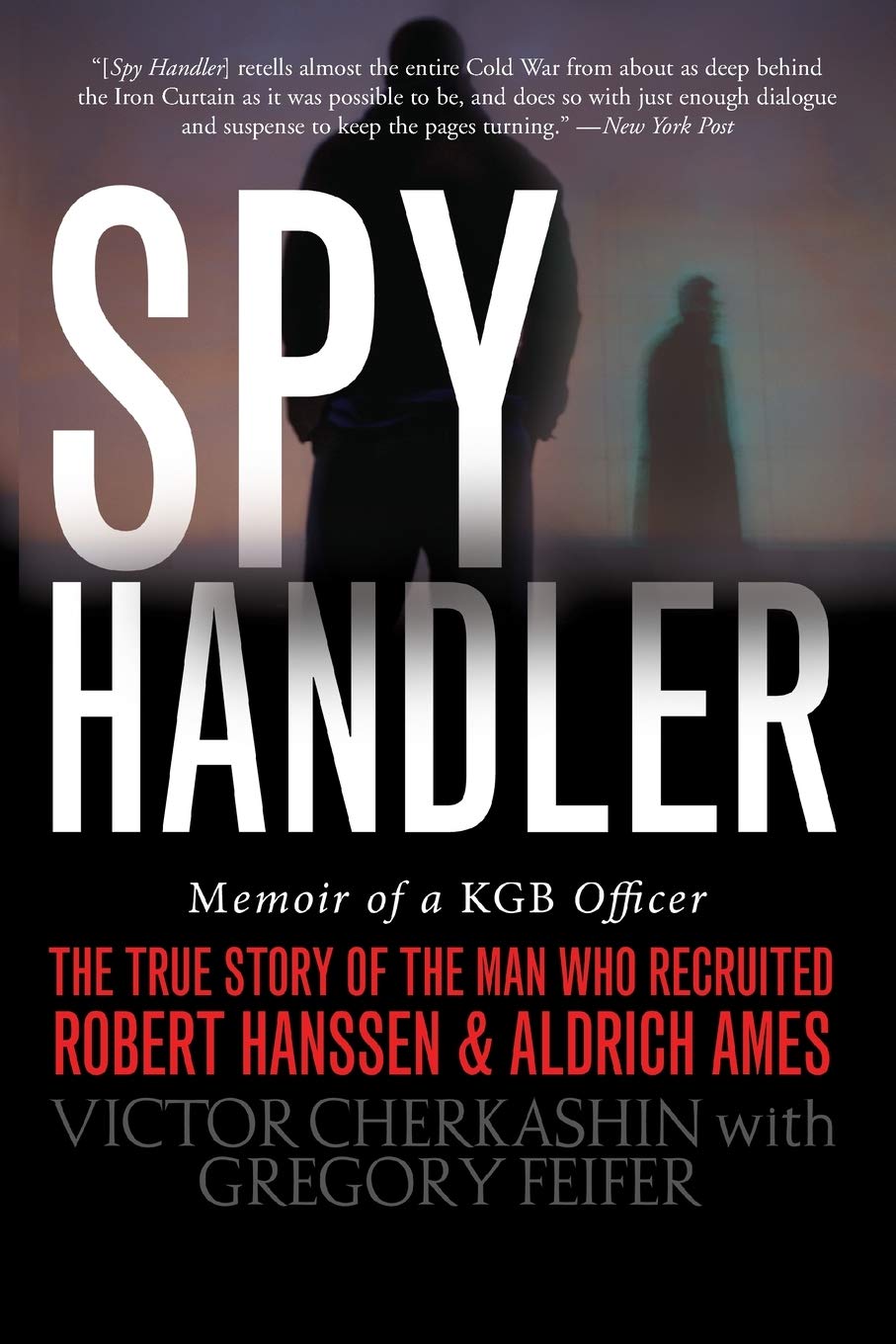 Spy Handler: Memoir of a KGB Officer - The True Story of the Man Who Recruited Robert Hanssen and Aldrich Ames - 8253