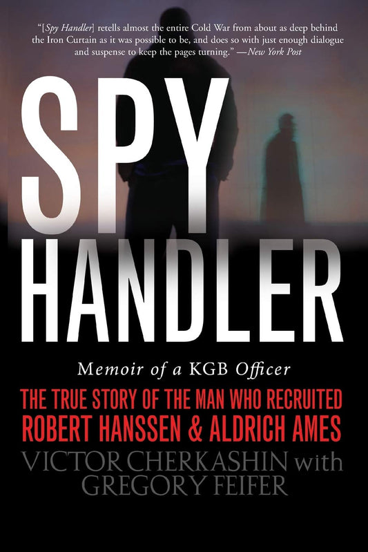 Spy Handler: Memoir of a KGB Officer - The True Story of the Man Who Recruited Robert Hanssen and Aldrich Ames - 8253