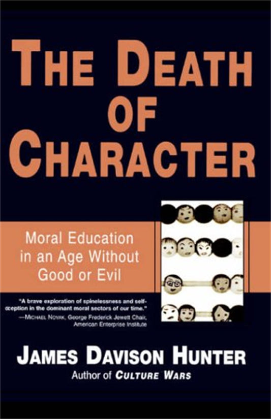 The Death of Character: Moral Education in an Age Without Good or Evil - 6014