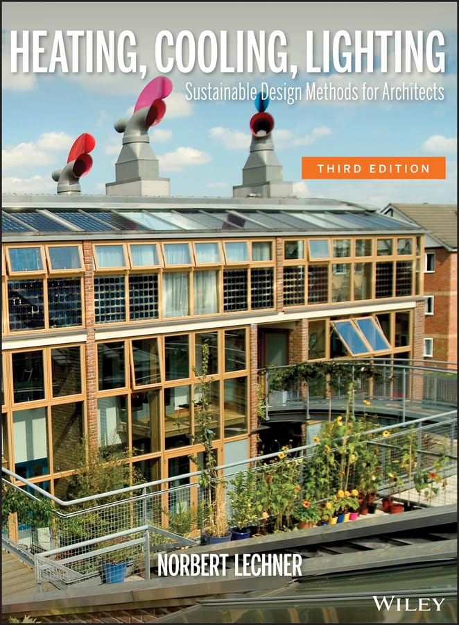 Heating, Cooling, Lighting: Sustainable Design Methods for Architects