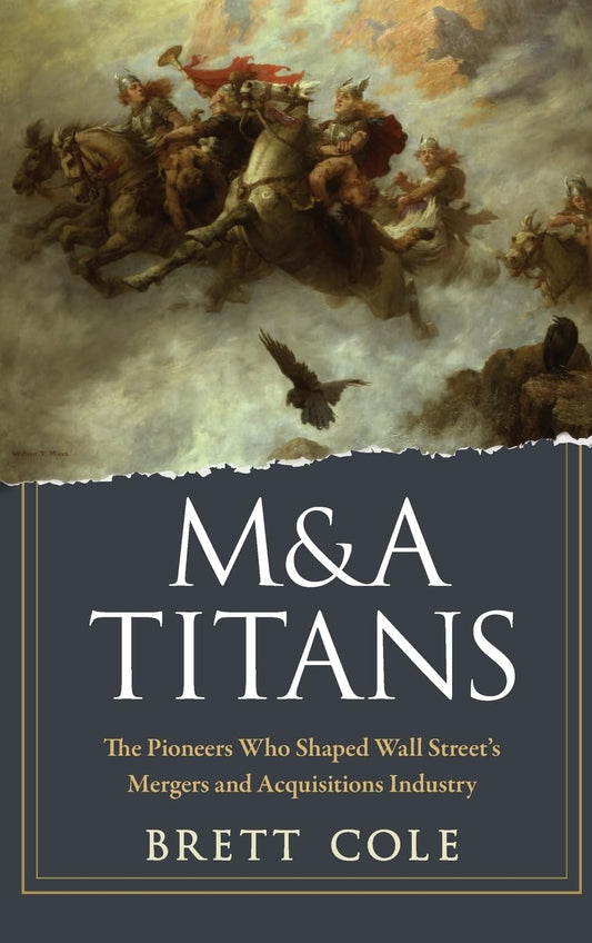 M&A Titans: The Pioneers Who Shaped Wall Street's Mergers and Acquisitions Industry - 6010