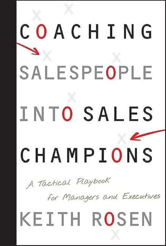 Coaching Salespeople into Sales Champions: A Tactical Playbook for Managers and Executives - 7349
