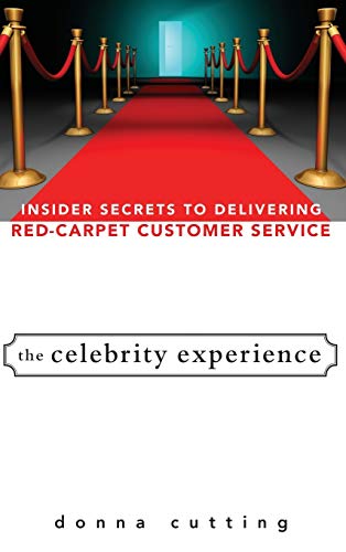 The Celebrity Experience: Insider Secrets to Delivering Red Carpet Customer Service - 7686