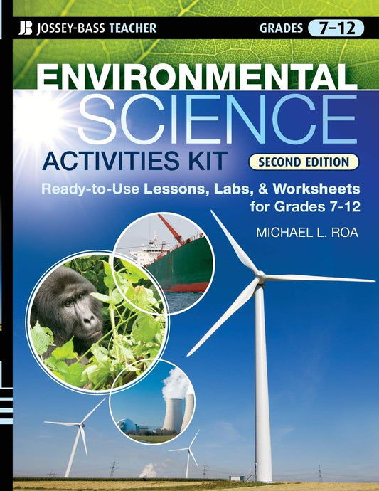 Environmental Science Activities Kit: Ready-to-Use Lessons, Labs, and Worksheets for Grades 7-12 (J-B Ed: Activities)