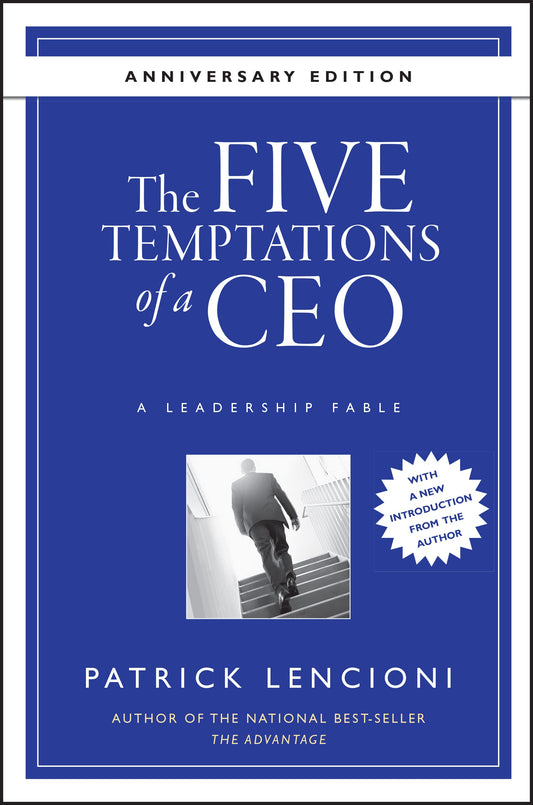 The Five Temptations of a CEO, Anniversary Edition: A Leadership Fable - 9888