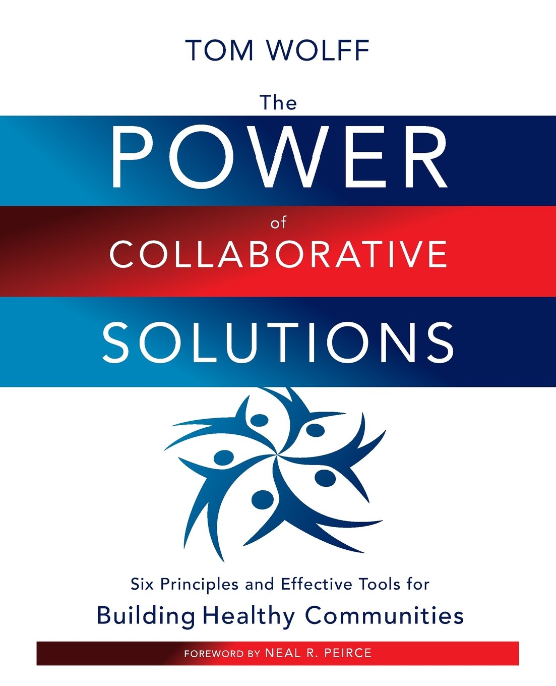 The Power of Collaborative Solutions: Six Principles and Effective Tools for Building Healthy Communities - 1079