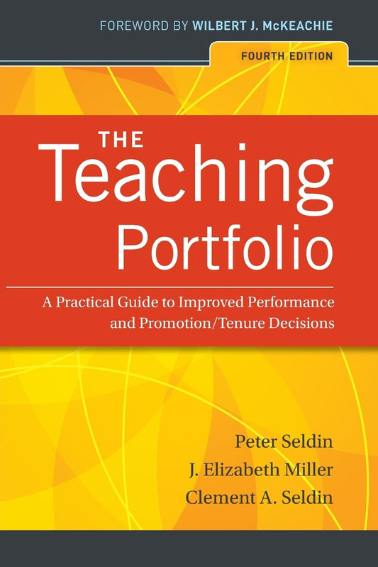 The Teaching Portfolio: A Practical Guide to Improved Performance and Promotion/Tenure Decisions - 2624