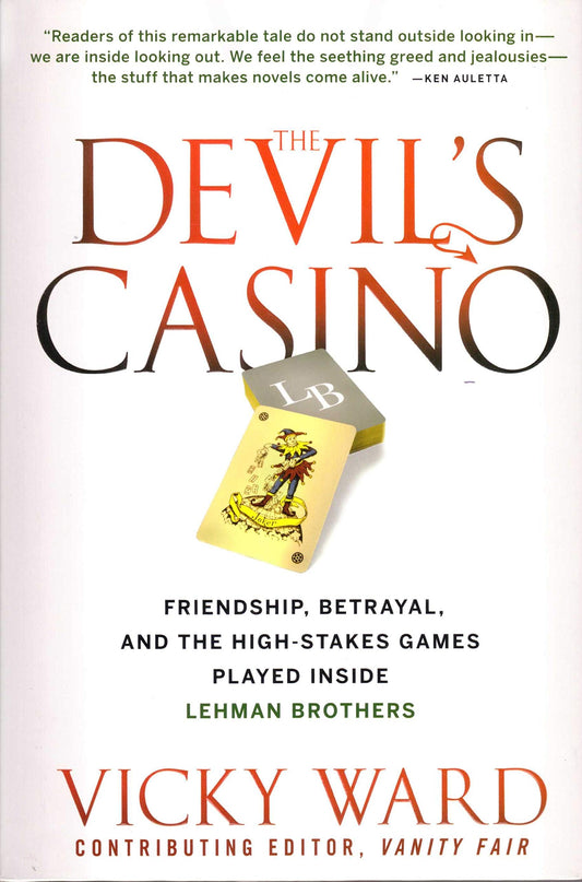 The Devil's Casino: Friendship, Betrayal, and the High-Stakes Games Played Inside Lehman Brothers