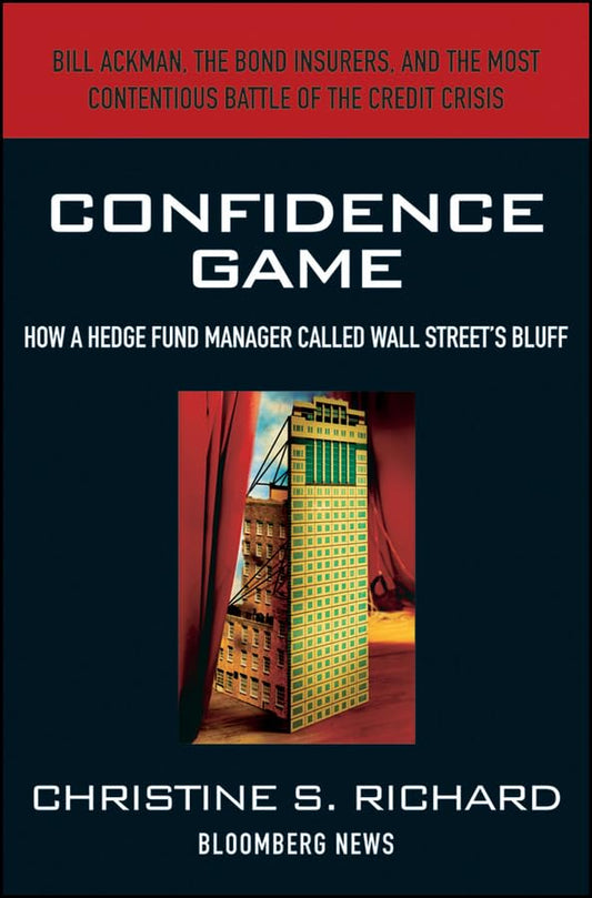 Confidence Game: How a Hedge Fund Manager Called Wall Street's Bluff