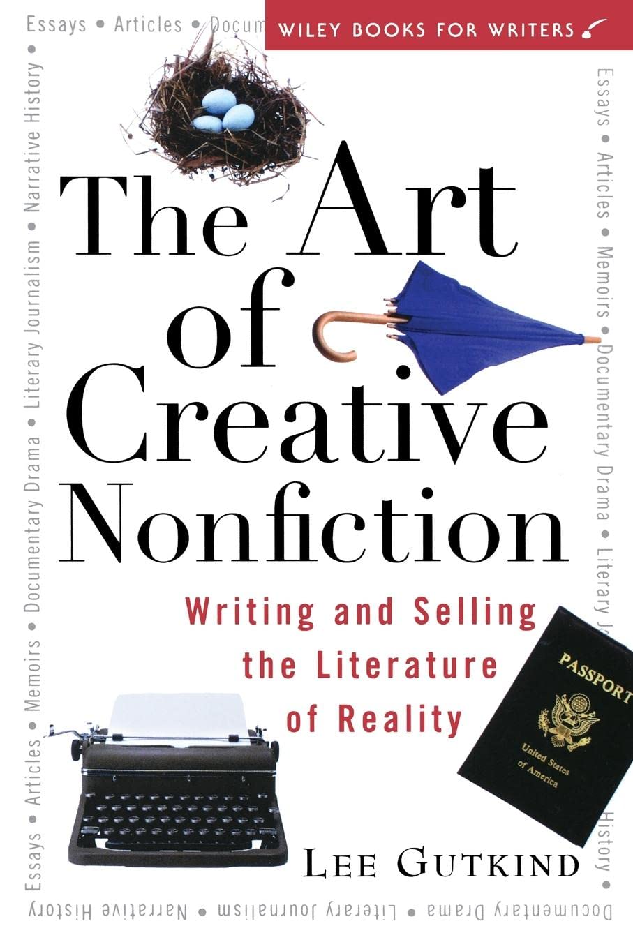 The Art of Creative Nonfiction: Writing and Selling the Literature of Reality (Wiley Books for Writers) - 9809