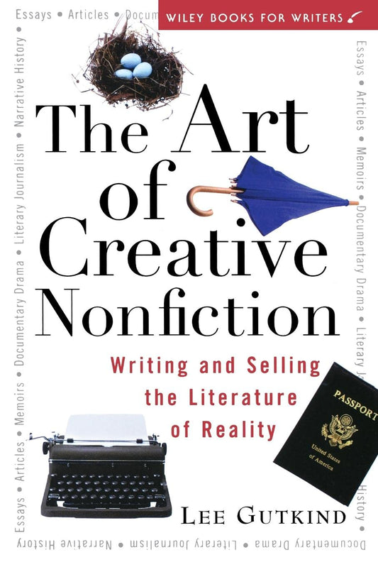 The Art of Creative Nonfiction: Writing and Selling the Literature of Reality (Wiley Books for Writers) - 9809