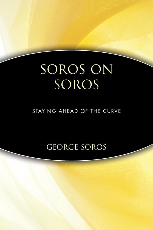 Soros on Soros: Staying Ahead of the Curve - 7419