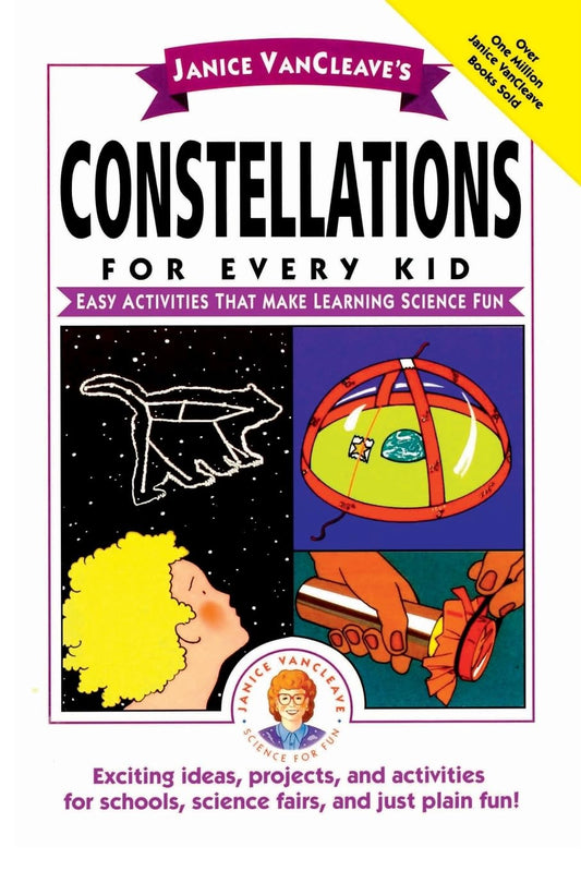 Janice VanCleave's Constellations for Every Kid: Easy Activities that Make Learning Science Fun (Science for Every Kid Series)