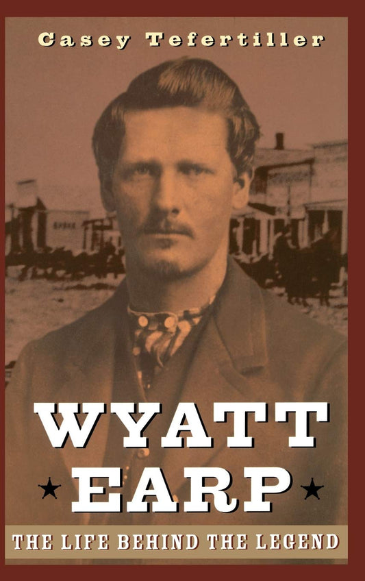 Wyatt Earp: The Life Behind the Legend (Civil Engineering and Engineering)