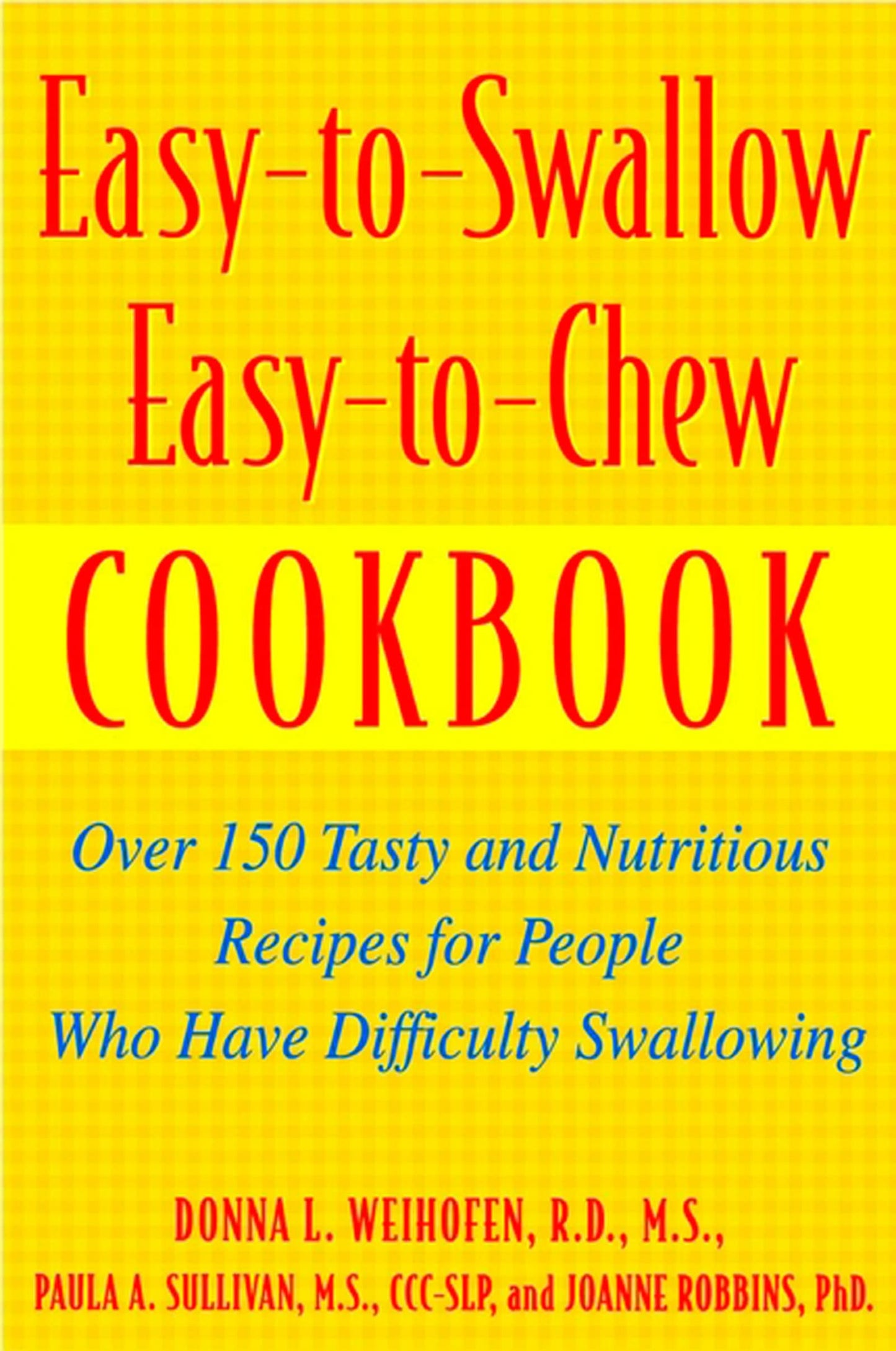 Easy-To-Swallow, Easy-To-Chew Cookbook: Over 150 Tasty and Nutritious Recipes for People Who Have Difficulty Swallowing - 7411
