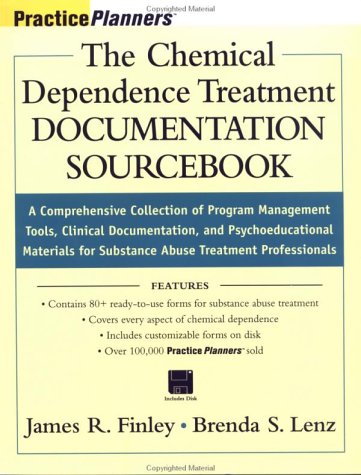 The Chemical Dependence Treatment Documentation Sourcebook: A Comprehensive Collection of Program Management Tools, Clinical Documentation, and Psychoeducational Materials for Substance Abuse Treatment Professionals - 7153
