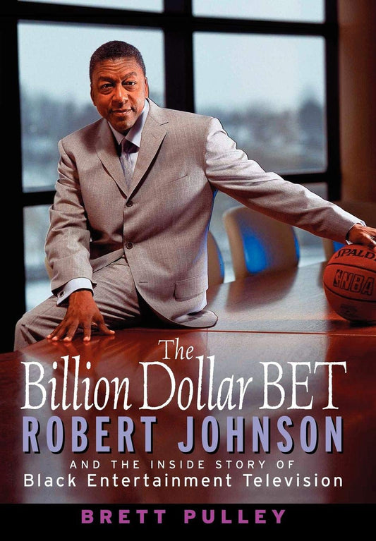 The Billion Dollar BET: Robert Johnson and the Inside Story of Black Entertainment Television - 6674