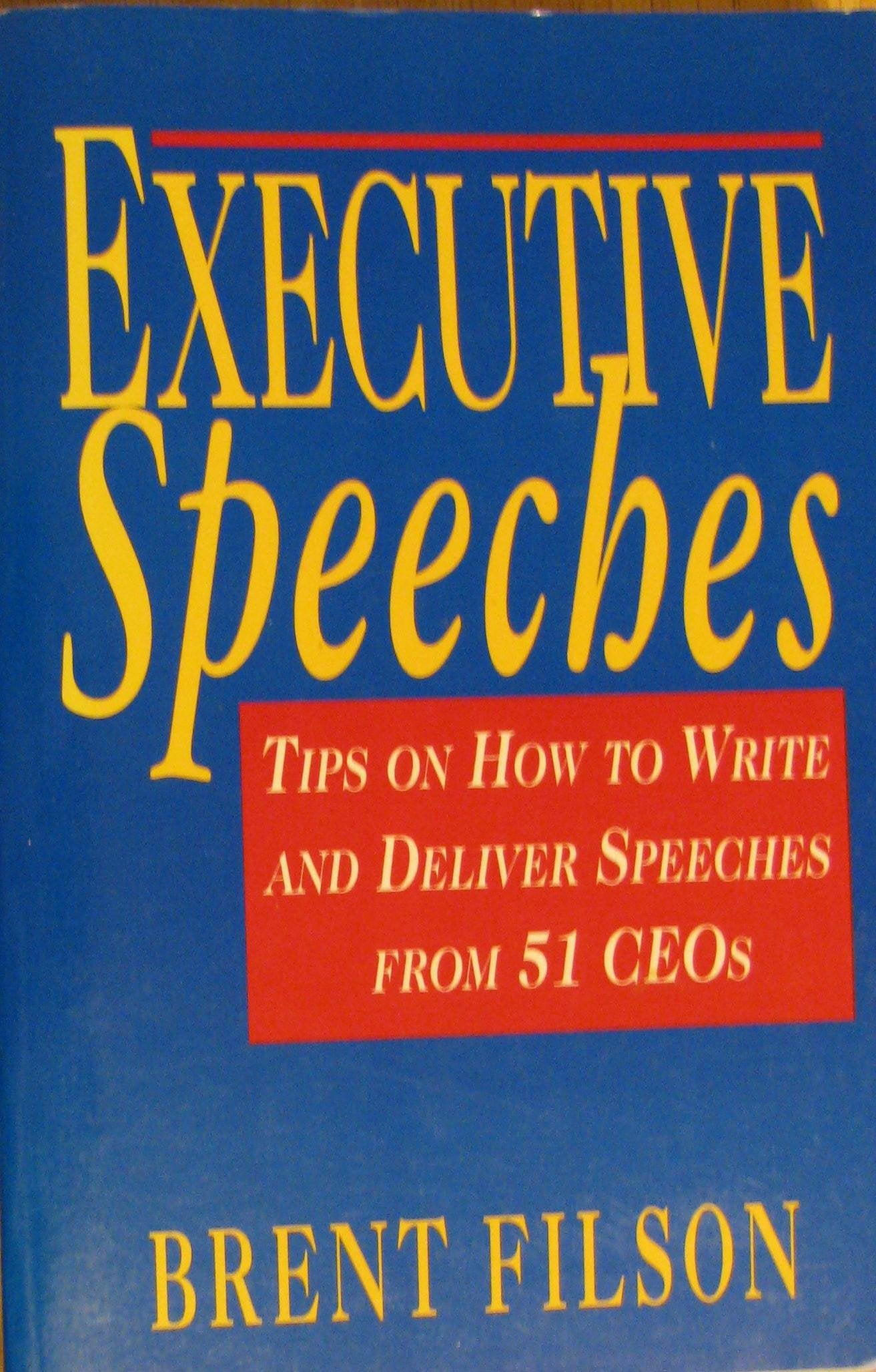 Executive Speeches: Tips on How to Write and Deliver Speeches from 51 Ceos