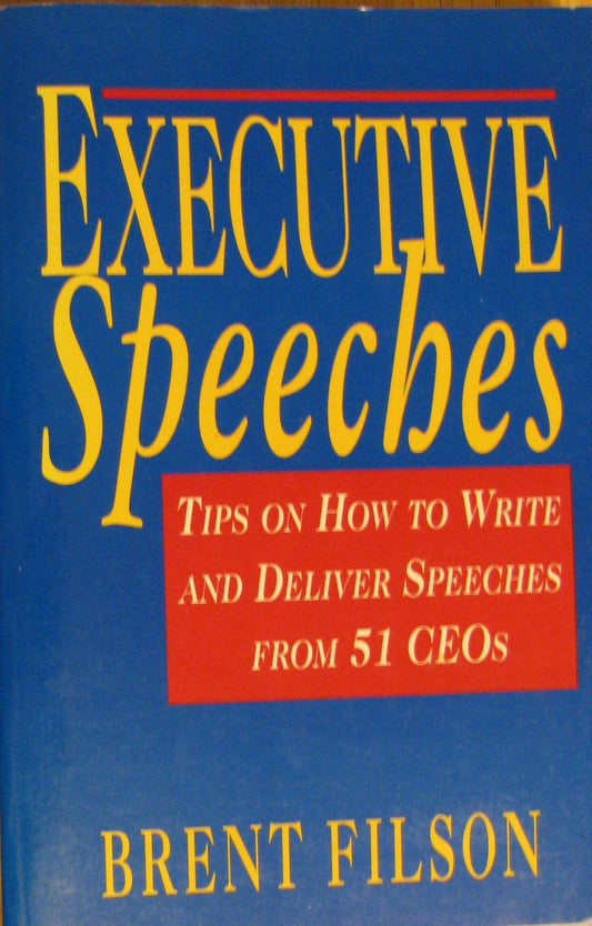 Executive Speeches: Tips on How to Write and Deliver Speeches from 51 Ceos